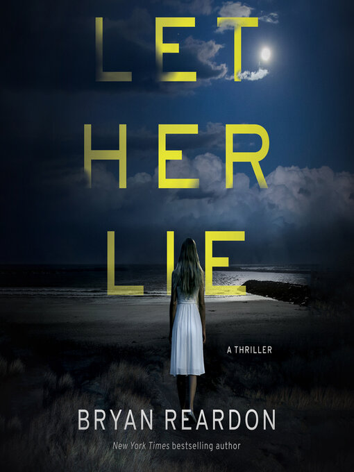 Title details for Let Her Lie by Bryan Reardon - Available